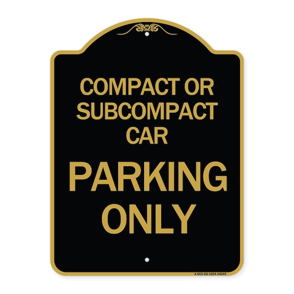 Signmission Compact or Subcompact Car Parking Only, Black & Gold Aluminum Sign, 18" x 24", BG-1824-24245 A-DES-BG-1824-24245 - main